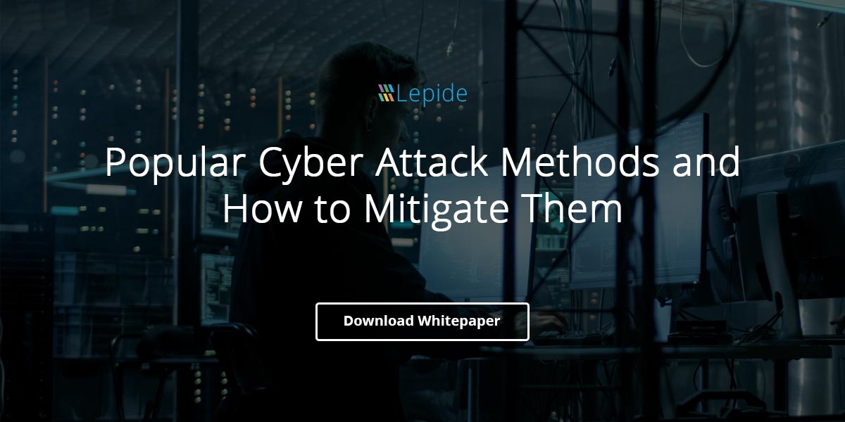 Popular Cyber Attack Methods and How to Mitigate Them